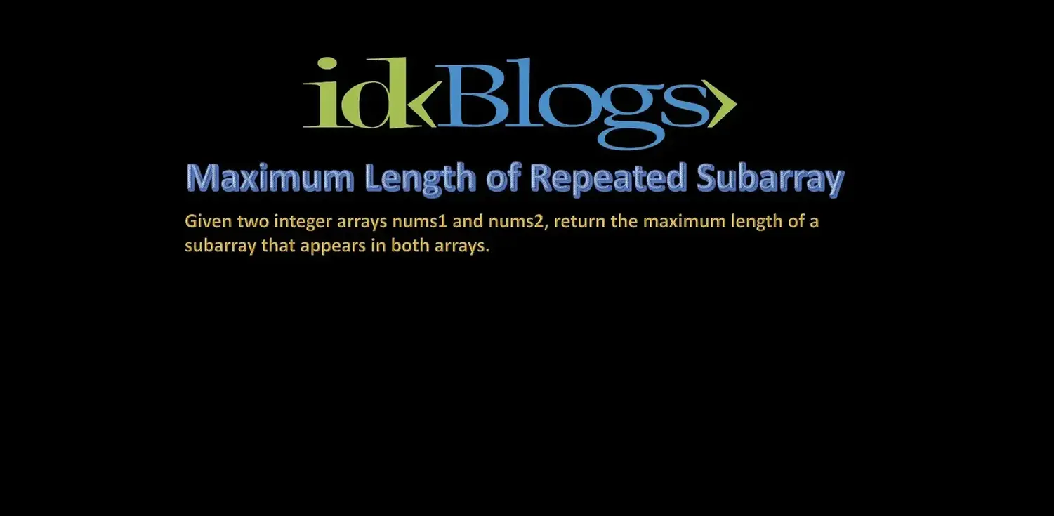 Maximum Length of Repeated Subarray