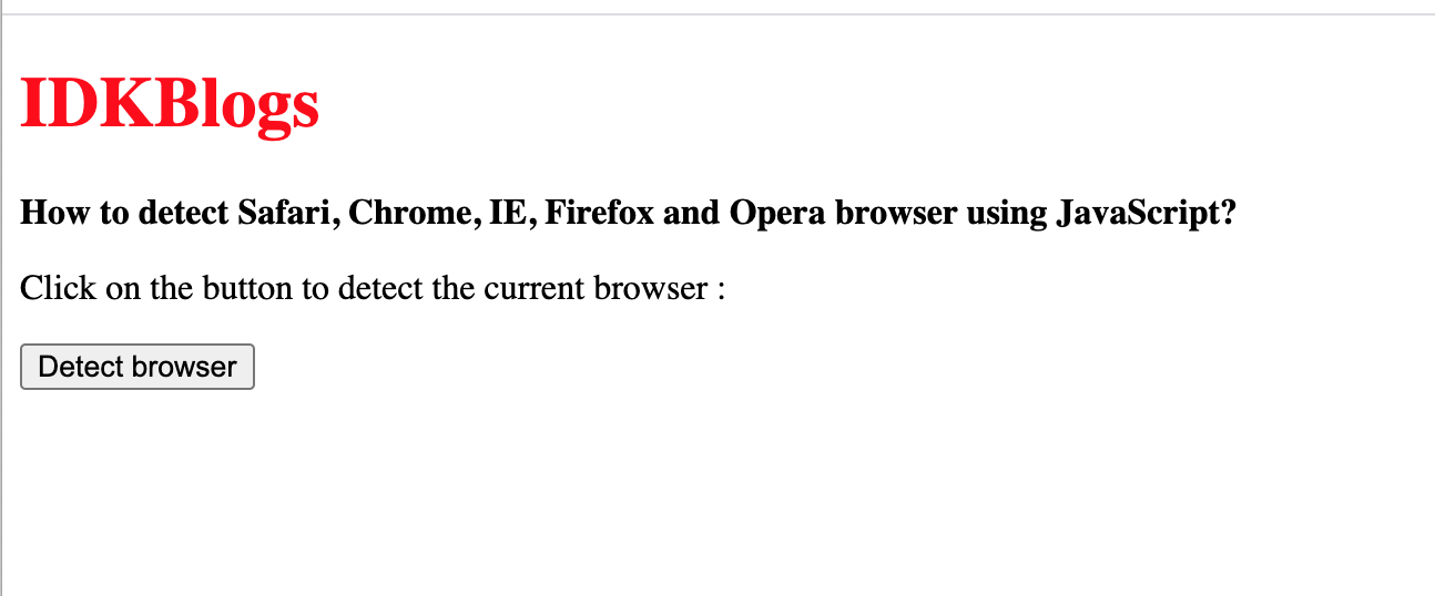 Detect the user browser using JavaScript Detect the user browser using JavaScript