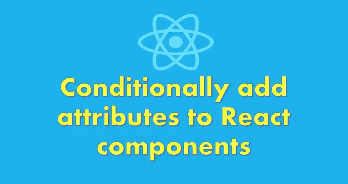 Conditionally add attributes to React components