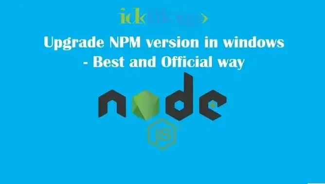 Upgrade NPM version in windows- Best and Official way