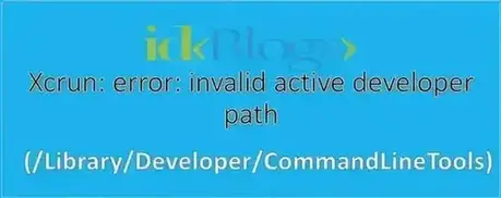 Xcrun: error: invalid active developer path (/Library/ Developer/ CommandLineTools)